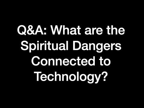 Spiritual Dangers Connected Technology