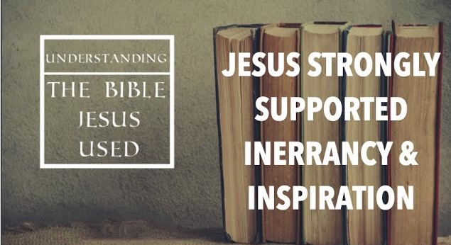 how-jesus-used-the-bible-reflects-his-convictions-of-inerrancy