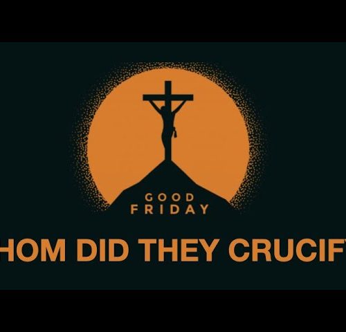WHOM DID THEY CRUCIFY
