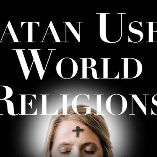 Satan Uses World Religions