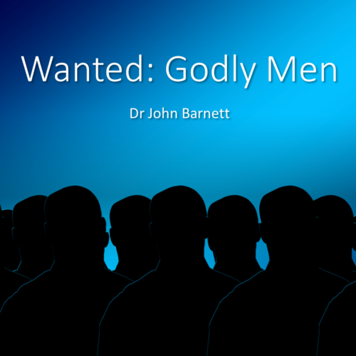 Wanted - Godly Men