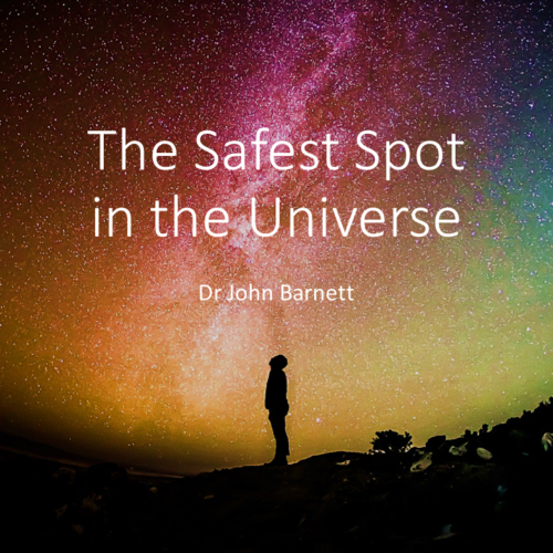The Safest Spot in the Universe