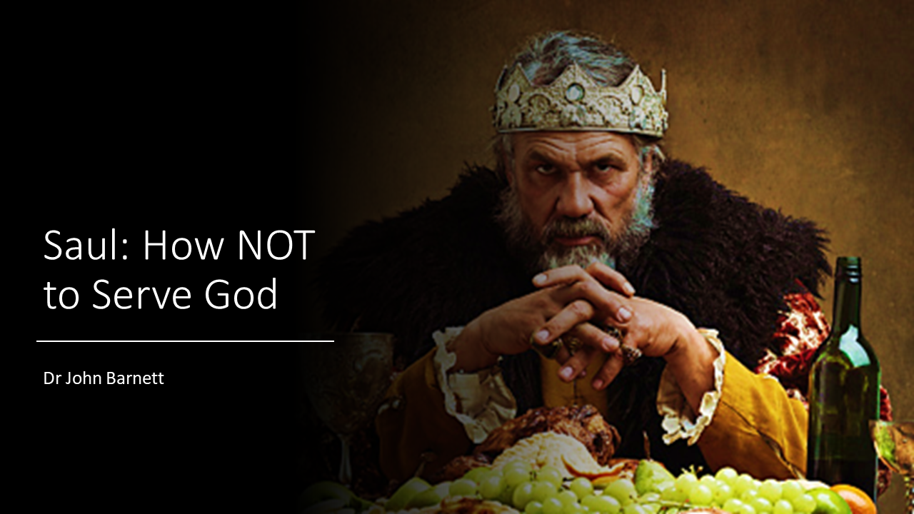 Saul - How NOT to Serve God