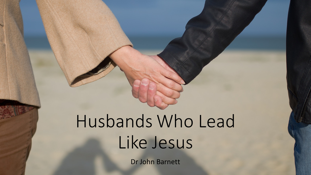 Husbands Who Lead Like Jesus