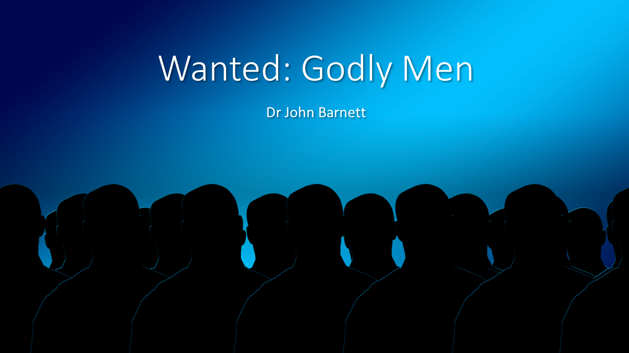 Wanted - Godly Men