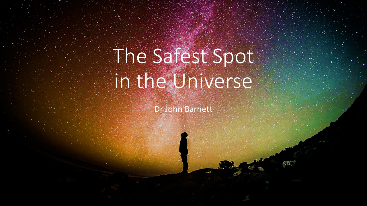 The Safest Spot in the Universe