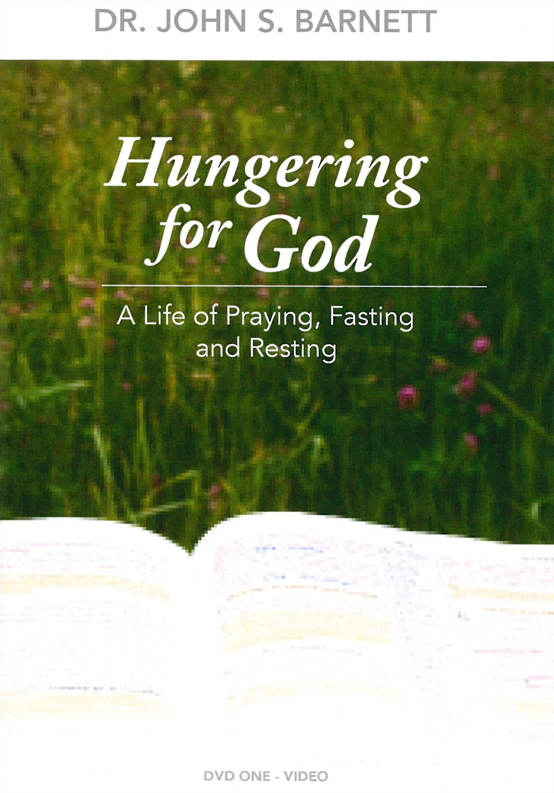 Hungering For God - A Life of Prayer, Fasting, and Resting - DVD 1