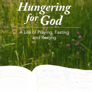 Hungering For God - A Life of Prayer, Fasting, and Resting - DVD 2