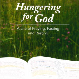 Hungering For God - A Life of Prayer, Fasting, and Resting - DVD 3