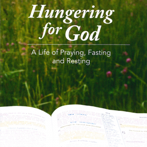 Hungering For God - A Life of Prayer, Fasting, and Resting - DVD 4
